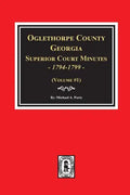 Oglethorpe County, Georgia Superior Court Minutes, 1794-1799. - Paperback