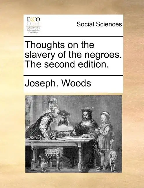 Thoughts on the Slavery of the Negroes. the Second Edition. - Paperback