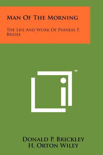 Man Of The Morning: The Life And Work Of Phineas F. Bresee - Paperback