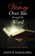 Victory Over Sin through the Word: Six Lessons in Spiritual Warfare - Paperback