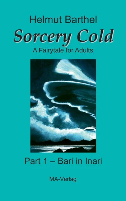 Sorcery Cold: A Fairytale for Adults - Part 1 - Bari in Inari - Paperback