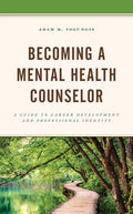 Becoming a Mental Health Counselor: A Guide to Career Development and Professional Identity - Hardcover