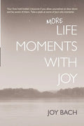 More Life Moments with Joy: Take another moment for Joy in your day. - Paperback