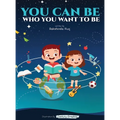 You Can Be Who You Want To Be - Hardcover