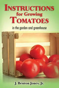 Instructions for Growing Tomatoes: in the garden and greenhouse - Paperback