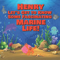 Henry Let's Get to Know Some Fascinating Marine Life!: Personalized Baby Books with Your Child's Name in the Story - Ocean Animals Books for Toddlers - Paperback