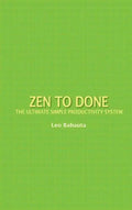 Zen to Done: The Ultimate Simple Productivity System - Hardcover