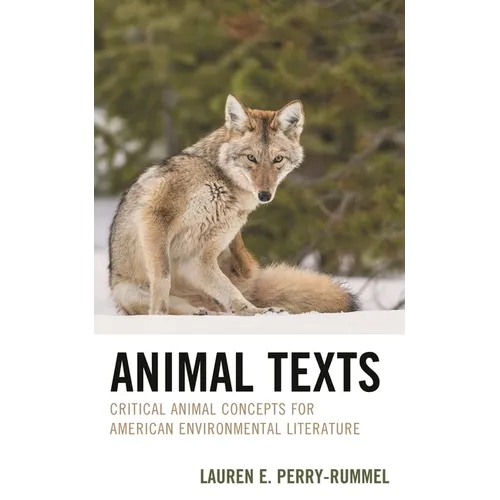 Animal Texts: Critical Animal Concepts for American Environmental Literature - Hardcover