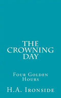 The Crowning Day: Four Golden Hours - Paperback