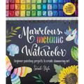 Marvelous Metallic Watercolor: Beginner Painting Projects to Create Shimmering Art - Paperback