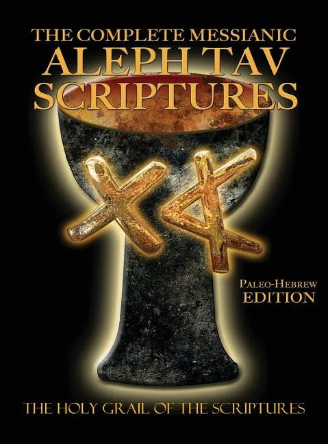 The Complete Messianic Aleph Tav Scriptures Paleo-Hebrew Large Print Edition Study Bible (Updated 2nd Edition) - Hardcover