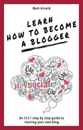 Learn how to become a blogger: An EASY step by step guide to starting your own blog - Paperback