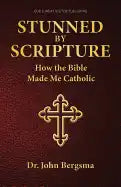 Stunned by Scripture: How the Bible Made Me Catholic - Paperback