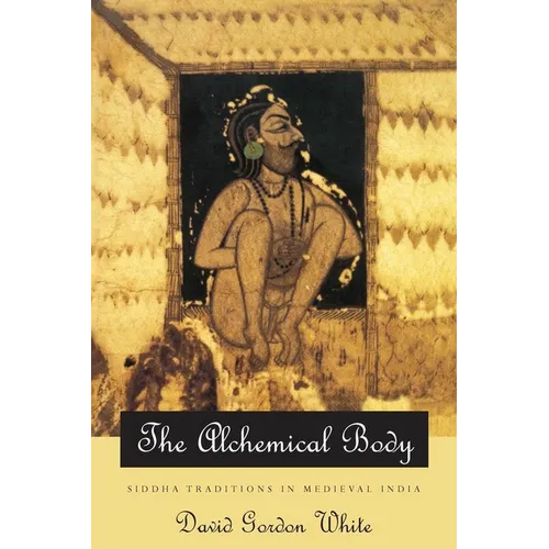 The Alchemical Body: Siddha Traditions in Medieval India - Paperback