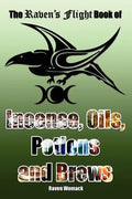 The Raven's Flight Book of Incense, Oils, Potions and Brews - Paperback