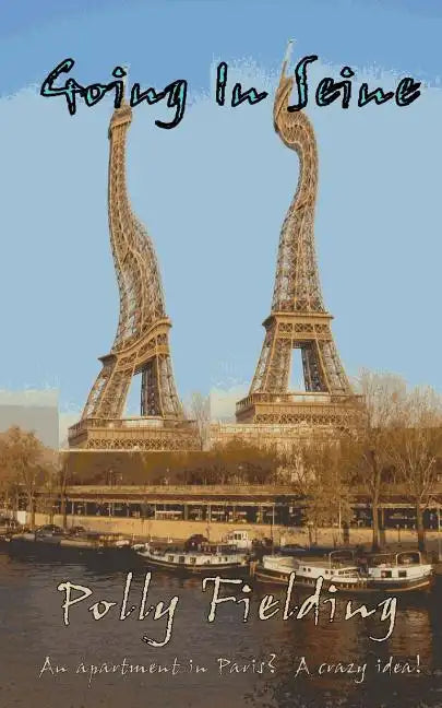 Going In Seine: An Apartment in Paris? A Crazy Idea! - Paperback