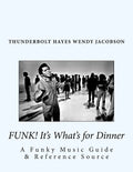 Funk! It's What's for Dinner: A Funky Music Guide & Reference Source - Paperback