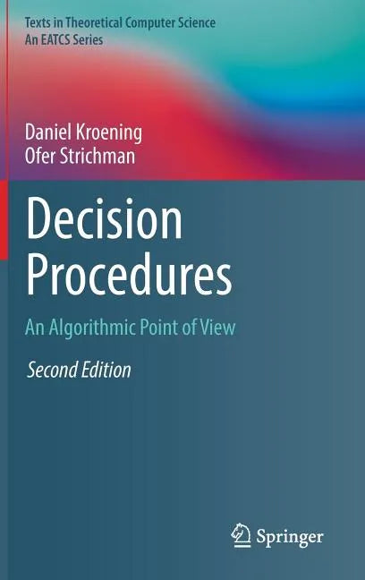 Decision Procedures: An Algorithmic Point of View - Hardcover