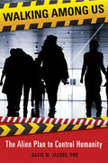 Walking Among Us: The Alien Plan to Control Humanity - Paperback