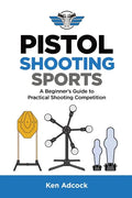 Pistol Shooting Sports: A Beginner's Guide to Practical Shooting Competition - Paperback