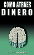 Como Atraer Dinero Por Dr.Joseph Murphy Autor de El Poder de La Mente Subconsciente - Paperback