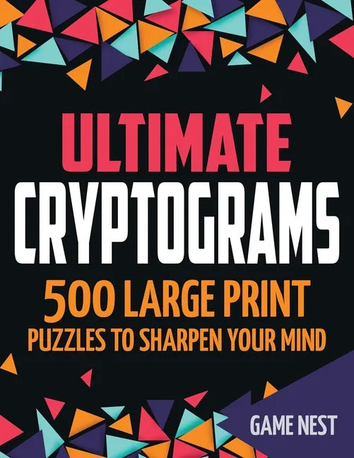 Ultimate Cryptograms: 500 Large Print Puzzles to Sharpen Your Mind - Paperback