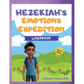 Hezekiah's Emotions Expedition: Emotions Workbook: Hezekiah's Emotions Workbook - Paperback