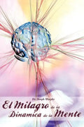 El Milagro de La Dinamica de La Mente Por Dr. Joseph Murphy (Autor de El Poder de La Mente Subconsciente) - Paperback