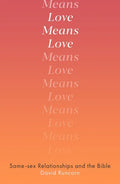 Love Means Love: Same-Sex Relationships and the Bible - Paperback