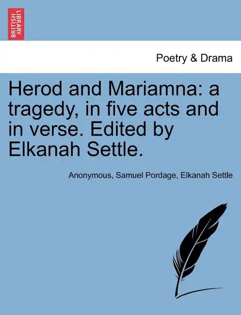 Herod and Mariamna: A Tragedy, in Five Acts and in Verse. Edited by Elkanah Settle. - Paperback