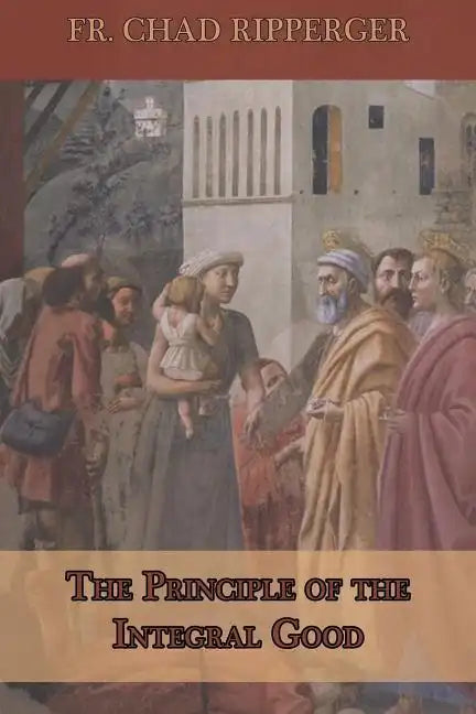 The Principle of the Integral Good - Paperback