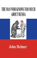 The Man Who Knows Too Much about Russia - Paperback