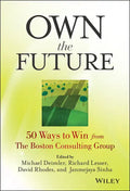 Own the Future: 50 Ways to Win from The Boston Consulting Group - Hardcover