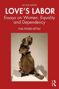 Love's Labor: Essays on Women, Equality and Dependency - Paperback