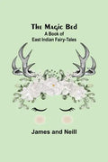 The Magic Bed: A Book of East Indian Fairy-Tales - Paperback
