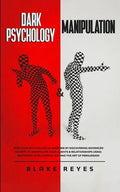 Dark Psychology & Manipulation: Lead Your Psychological Warfare by Discovering Advanced Secrets to Manipulate Your Clients & Relationships Using Emoti - Paperback