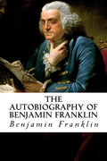 The Autobiography of Benjamin Franklin - Paperback
