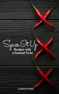 Spice It Up: Recipes with a Sensual Twist - Hardcover
