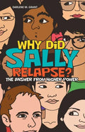 Why Did Sally Relapse?: The Answer from Higher Power - Paperback