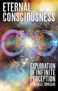 Eternal Consciousness: Exploration of Infinite Perception - Paperback