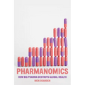 Pharmanomics: How Big Pharma Destroys Global Health - Hardcover