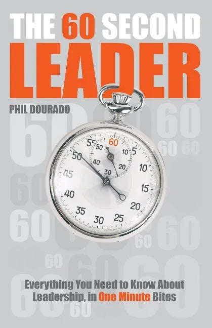 The 60 Second Leader: Everything You Need to Know about Leadership, in One Minute Bites - Paperback