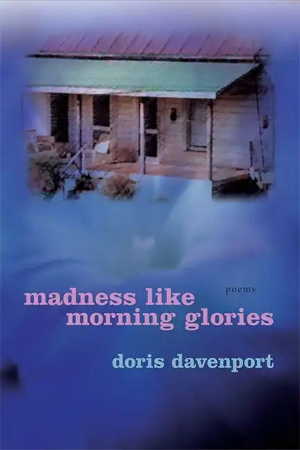 Madness Like Morning Glories: Poems - Paperback