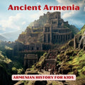 Ancient Armenia for Kids "Journey Through Time" - Paperback