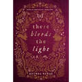 There Bleeds the Light - Hardcover