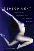 Embodiment: The Manual You Should Have Been Given When You Were Born - Paperback
