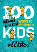 100 Ways to Motivate Kids: No and Low Cost - Paperback