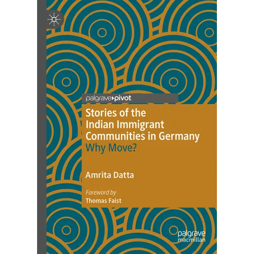 Stories of the Indian Immigrant Communities in Germany: Why Move? - Hardcover