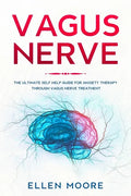 Vagus Nerve: The Ultimate Self Help Guide for Anxiety Therapy Through Vagus Nerve Treatment - Paperback