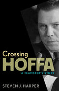 Crossing Hoffa: A Teamster's Story - Paperback